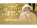 Download Lagu CHI DÂN | CÓ ĐƯỢC KHÔNG EM | AUDIO 1 HOUR | CHI DÂN OFFICIAL