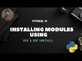 Tutorial 16 Installing Python Modules Using PIP PIP Install