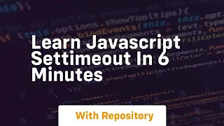 learn javascript settimeout in 6 minutes