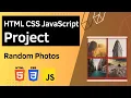 HTML CSS JavaScript Project - Random Photos