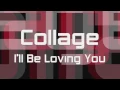Download Lagu Collage - I'll Be Loving You (HD)