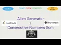 Alien Generator Google Coding Kick Start 2021 Round C Consecutive Numbers Sum Leetcode Hard