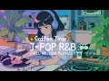 Download Lagu Japanese R\u0026B  “コーヒータイム☕チルなR\u0026B Chill Playlist”  邦楽 ドライブ work study
