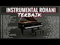 Download Lagu INSTRUMENTAL PIANO ROHANI TERBAIK 2019 MUSIK SAAT TEDUH - Instrumen Lagu Rohani 2019