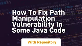 how to fix path manipulation vulnerability in some java code