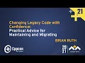 Practical Advice for Maintaining and Migrating Working Code - Brian Ruth