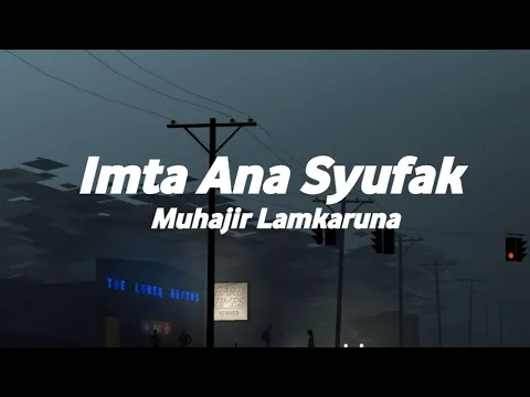 Download MP3 Imta Ana Syufak - Cover Muhajir Lamkaruna ( Lirik Lagu & Terjemahan )