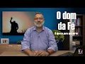 Download Lagu O Dom da Fé: O que é e para quê serve.