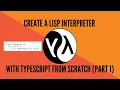 TypeScript Live Coding a Lisp Interpreter from scratch Part 1