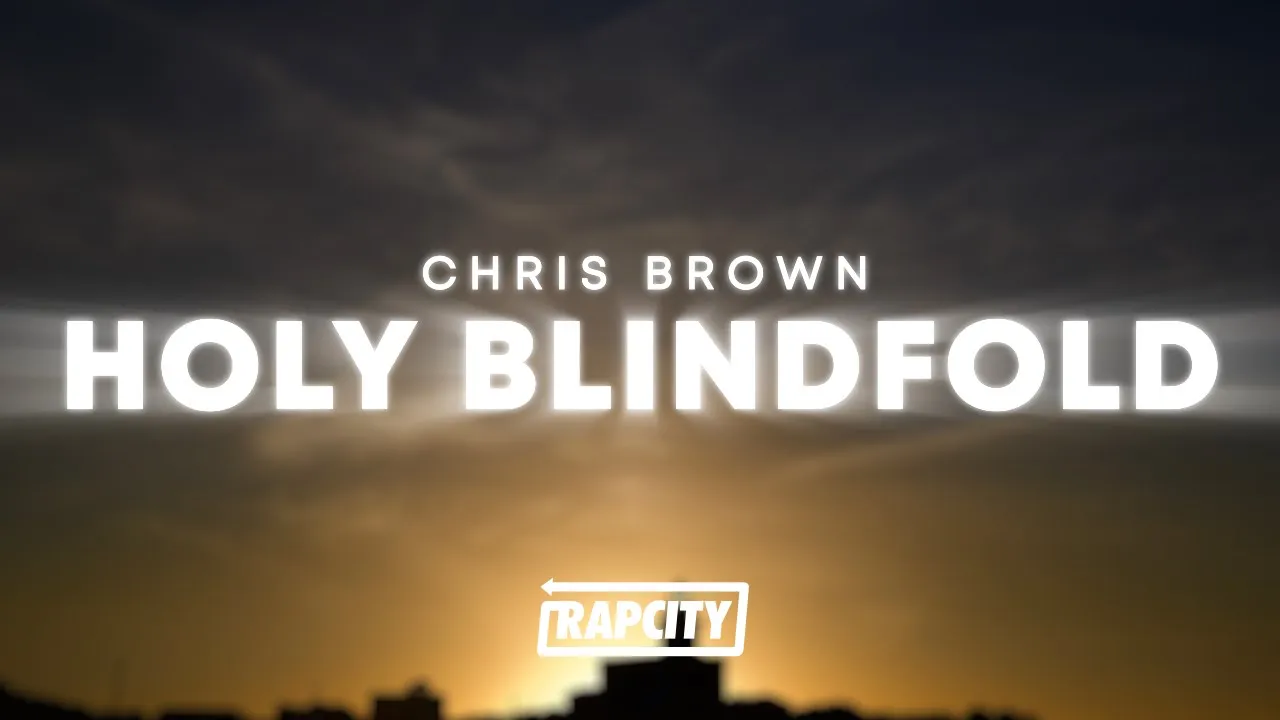 Chris Brown - Holy Blindfold (Lyrics) Chris Brown - Holy Blindfold (Lyrics)