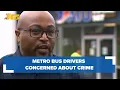 Metro Bus Drivers concerned about crime