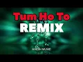 Download Lagu Tum Ho To (Techno Remix) - Harsh Music