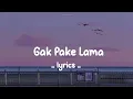 Download Lagu Gak Pake Lama (lirik)