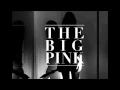 The Big Pink - Dominoes