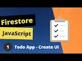 Firestore JavaScript Todo App - create ui
