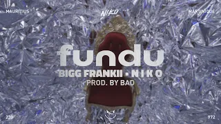 BIGG FRANKII x N I K O - FUNDU (Prod. by BAD)