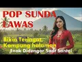 Download Lagu Lagu Pop Sunda Lawas Bikin teringat Kampung Halaman || Enak Didengar Saat Santai