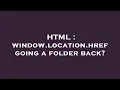 HTML window location href going a folder back