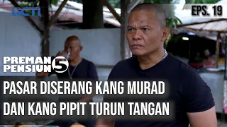 Download PREMAN PENSIUN 5 - Pasar Diserang Kang Murad dan Kang Pipit Turun Tangan MP3