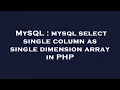 MySQL mysql select single column as single dimension array in PHP