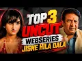 Top 3 Indian Uncut Web Series To Watch Alone In 2026 High Rated Uncut Webseries List