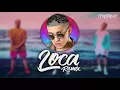 LOCA (Remix)  - Khea Ft Bad Bunny, Duki & Cazzu