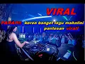 Download Lagu DJ SIAL MAHALINI BASS STANDING  JUNGLE DUTCH DISCO REMIX FULL BASS 2023
