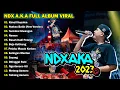 Download Lagu NDX AKA FULL ALBUM VIRAL TIKTOK TERBARU 2023