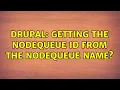 Drupal Getting the nodequeue id from the nodequeue name 3 Solutions