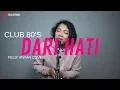 Download Lagu Dari Hati - Club 80's ( Felix Irwan Cover )