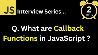 JavaScript Interview - Q What are Callback Functions What is it use