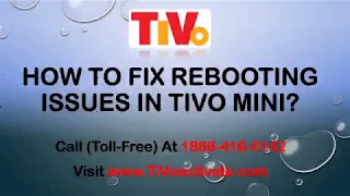 How To Fix Rebooting Issues In TiVo Mini Call 1888-416-0142