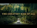 Download Lagu The Greatest Risk of All.