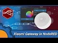 Xiaomi Aqara Mi Home Gateway in NodeRED