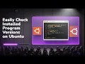 Easily Check Installed Program Versions on Ubuntu - Here s How