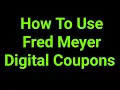 How To Use Fred Meyer Digital Coupons