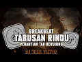 Download Lagu BREAKBEAT TABUSAN RINDU PENANTIAN TAK BERUJUNG VIRAL TIKTOK SOUND WES ALL TERBARU 2025
