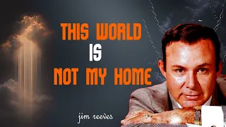 this world is not my home ii jim reeves