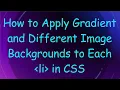 How to Apply Gradient and Different Image Backgrounds to Each li in CSS