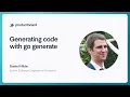 Generating code with go generate - Daniel Milde