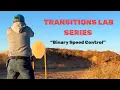 TRANSITIONS LAB SERIES Binary Speed Control