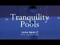 The Tranquility Pools from Luna Spas