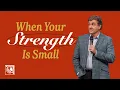 When Your Strength Is Small Pastor Allen Jackson