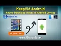 KeepVid Android - How to Download s to Android Devices