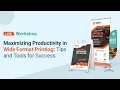 Workshop Maximizing Productivity in Wide Format Printing Tips and Tools for Success