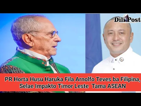 Download MP3 Horta Husu Haruka Fila Arnolfo Teves ba Filipina ,Selae Impakto Timor Leste Tama ASEAN