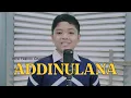 Download Lagu ADDINULANA Cover by Hirzi Fakhrin Ghamdan