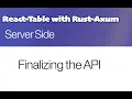 Rust Axum and React Table - Finalizing the API