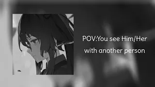 sad edit audio bcs you see him her with another person