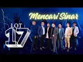 Lot 17 - Mencari Sinar (Official Lyric Video)